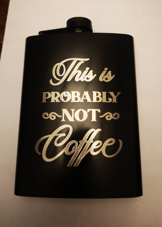 PROBABLY NOT COFFEE  8OZ STAINLESS STEEL HIP FLASK